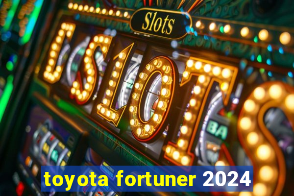 toyota fortuner 2024